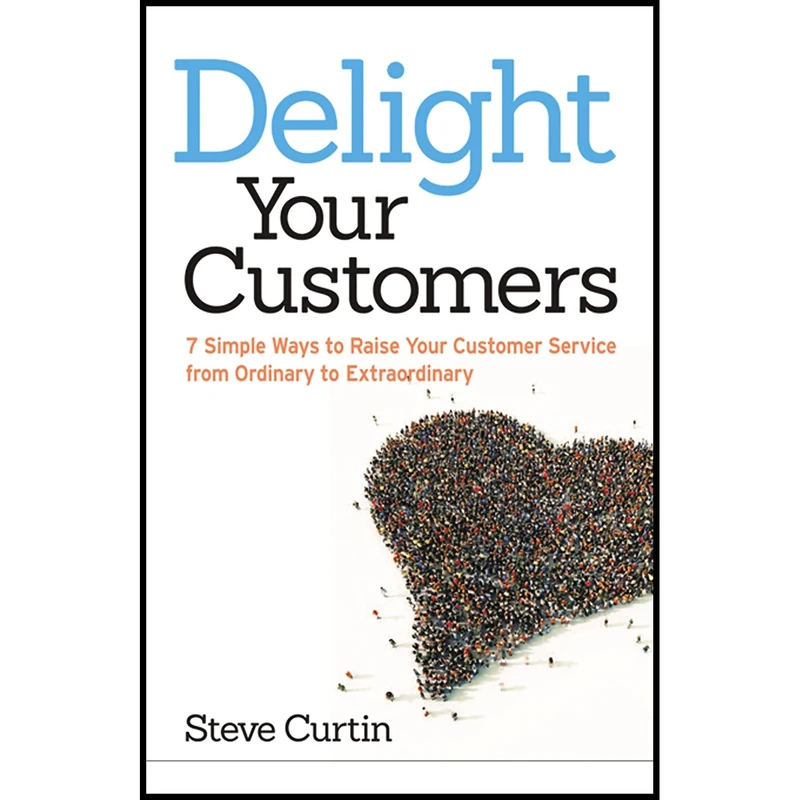 کتاب Delight Your Customers اثر Steve Curtin انتشارات AMACOM