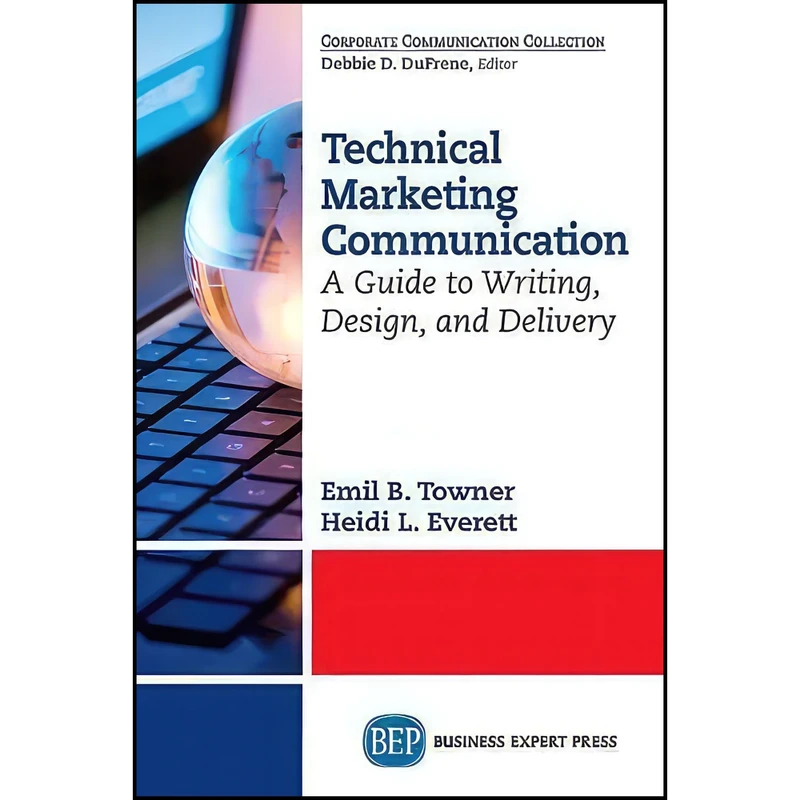 کتاب Technical Marketing Communication اثر Emil B. Towner and Heidi L. Everett انتشارات Business Expert Press