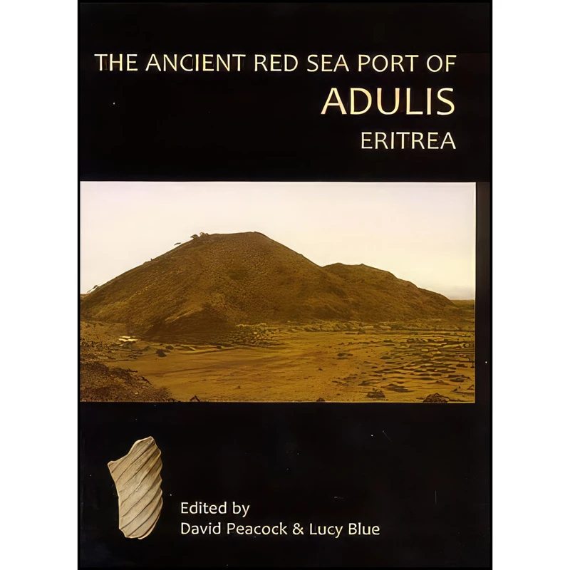 کتاب The Ancient Red Sea Port of Adulis, Eritrea اثر D. P. S. Peacock and Evan Peacock and Lucy Blue انتشارات Oxbow Books