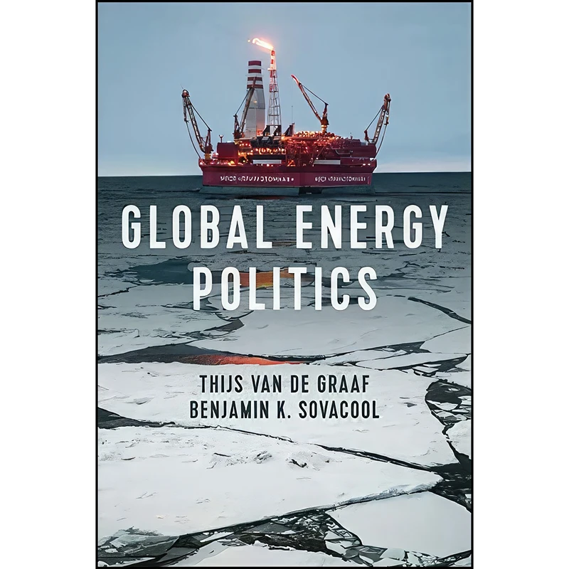 کتاب Global Energy Politics اثر جمعي از نويسندگان انتشارات Polity