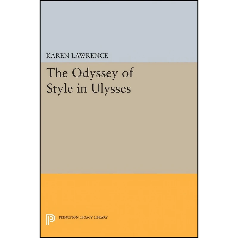 کتاب The Odyssey of Style in Ulysses  اثر Karen Lawrence انتشارات Princeton University Press