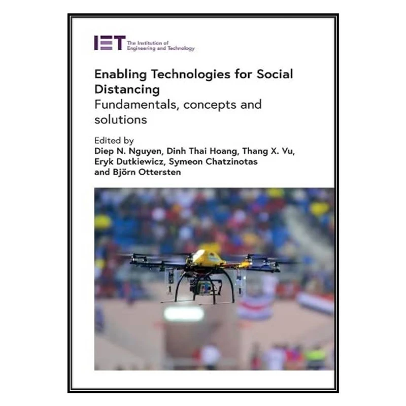  کتاب Enabling Technologies for Social Distancing: Fundamentals, concepts and solutions اثر جمعي از نويسندگان انتشارات مؤلفين طلايي