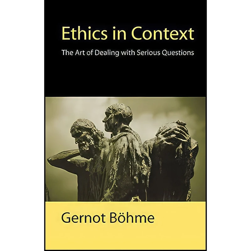 کتاب Ethics in Context اثر Gernot Bhme and Edmund Jephcott انتشارات Polity