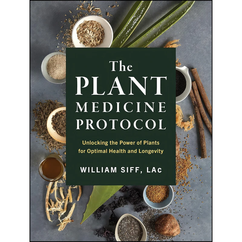 کتاب The Plant Medicine Protocol اثر William Siff LAc انتشارات Artisan
