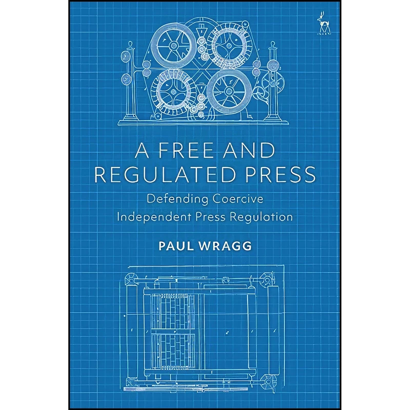 کتاب A Free and Regulated Press اثر Paul Wragg انتشارات Hart Publishing