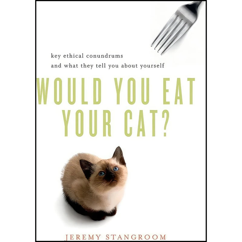 کتاب Would You Eat Your Cat? اثر Jeremy Stangroom انتشارات W. W. Norton Company