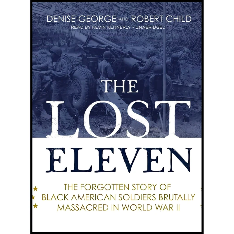 کتاب The Lost Eleven اثر Denise George and Robert Child انتشارات Blackstone, Inc.