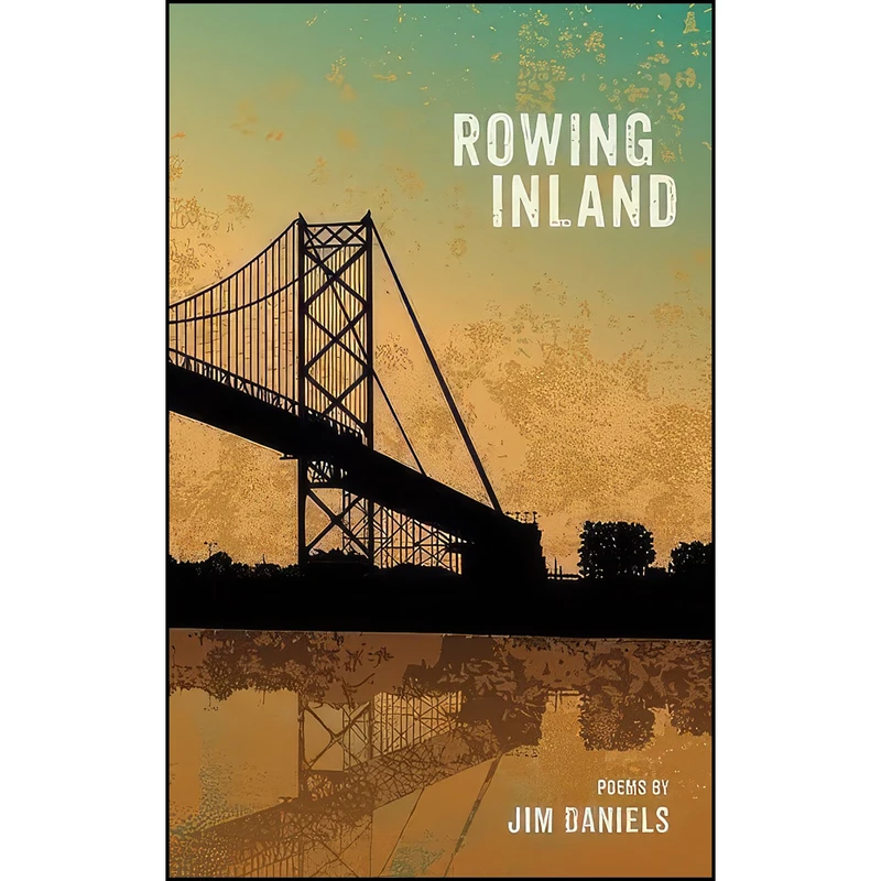 کتاب Rowing Inland  اثر Jim Daniels انتشارات Wayne State University Press