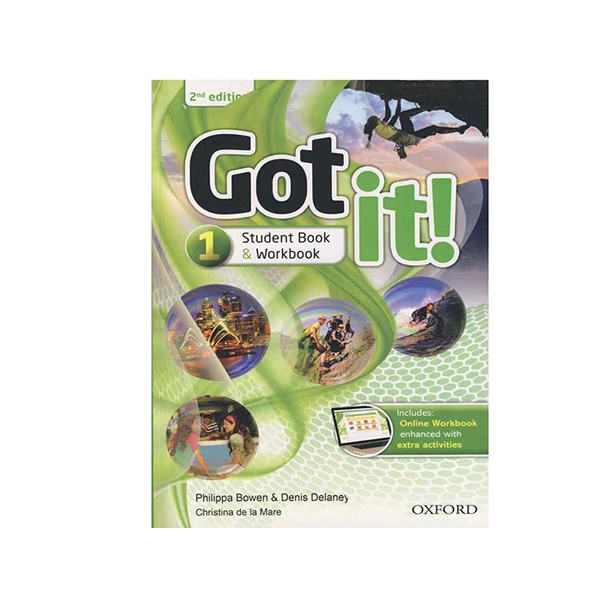 کتاب Got It Level 1- 2nd Edition: Student Book & Workbook اثر Philippa Bowen و Denis Deleney انتشارات آکسفورد