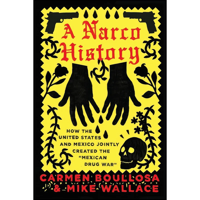 کتاب A Narco History اثر Carmen Boullosa and Mike Wallace انتشارات OR Books