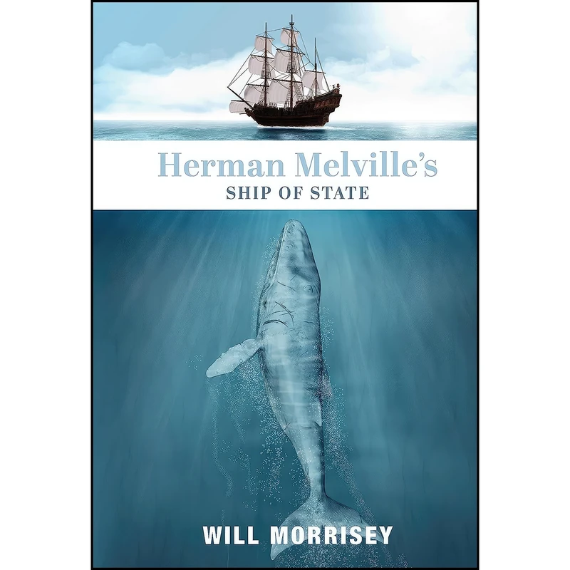 کتاب Herman Melvilles Ship of State اثر Will Morrisey انتشارات St. Augustines Press 