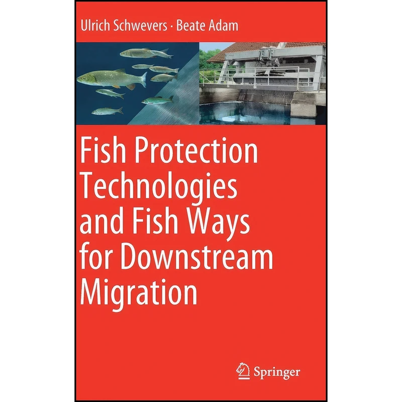 کتاب Fish Protection Technologies and Fish Ways for Downstream Migration اثر Ulrich Schwevers and Beate Adam انتشارات Springer