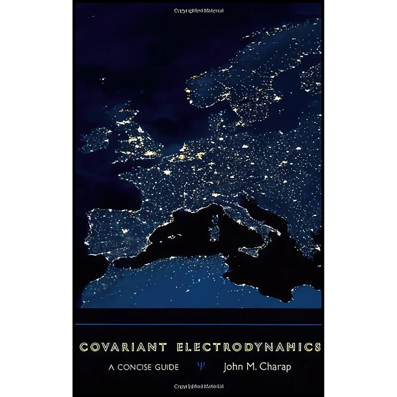 کتاب Covariant Electrodynamics اثر John M. Charap انتشارات Johns Hopkins University Press