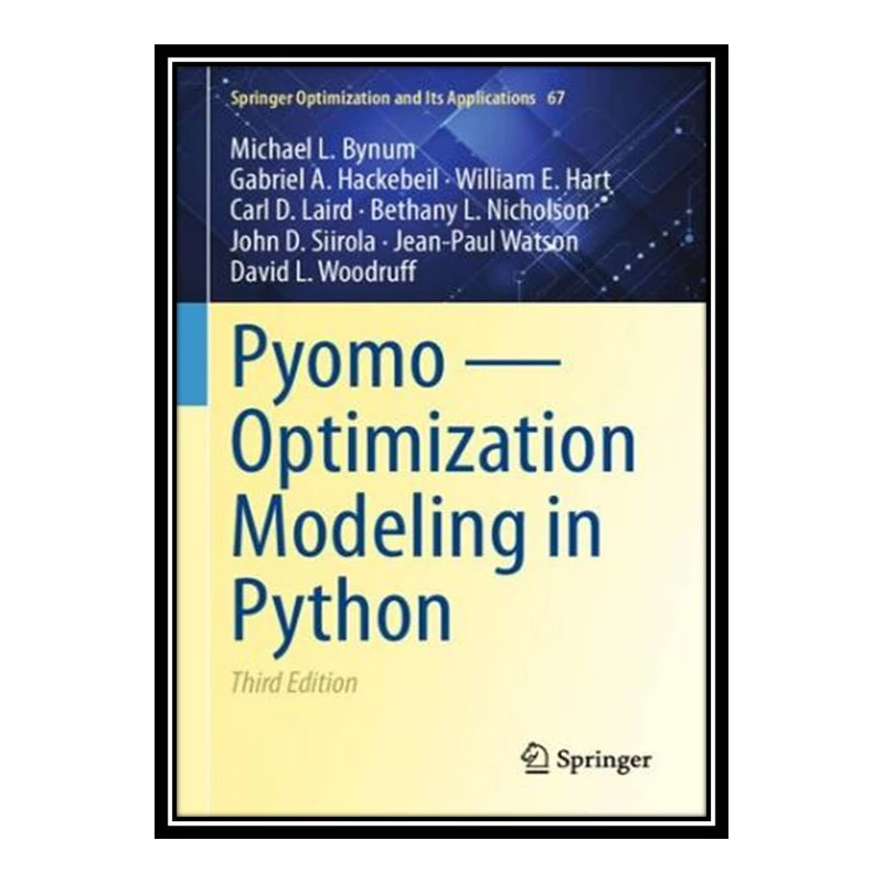 کتاب Pyomo ― Optimization Modeling in Python اثر جمعی از نویسندگان انتشارات مؤلفین طلایی