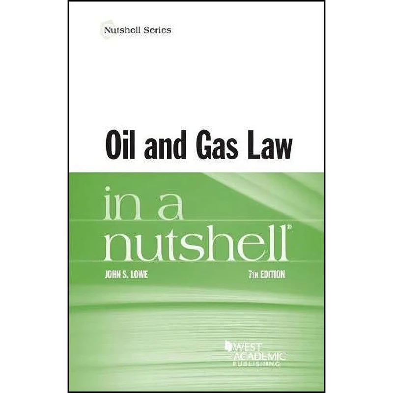 کتاب Oil and Gas Law in a Nutshell  اثر John Lowe انتشارات West Academic Publishing