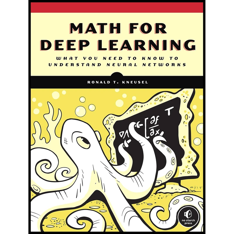 کتاب Math for Deep Learning اثر Ronald T. Kneusel انتشارات No Starch Press