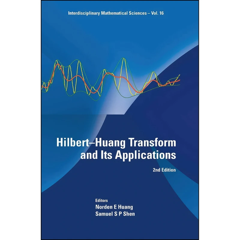 کتاب HILBERT-HUANG TRANSFORM AND ITS APPLICATIONS  اثر NORDEN E HUANG and SAMUEL S P SHEN انتشارات World Scientific Publishing Company