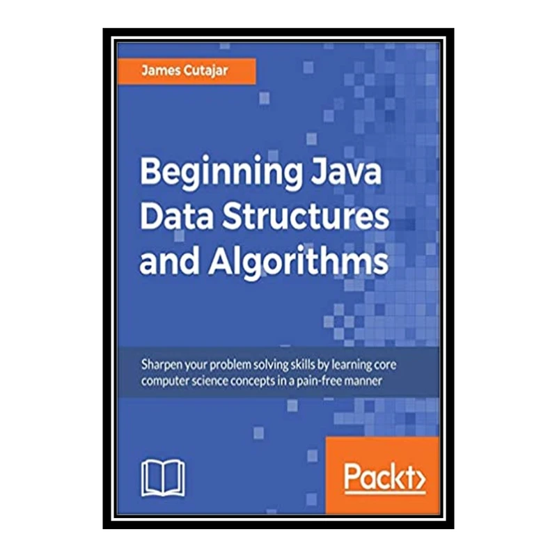 کتاب 	 Beginning Java Data Structures and Algorithms اثر James Cutajar انتشارات مؤلفین طلایی