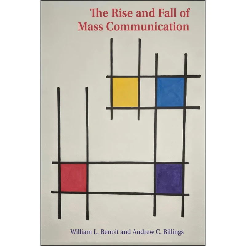 کتاب The Rise and Fall of Mass Communication  اثر Benoit انتشارات Peter Lang