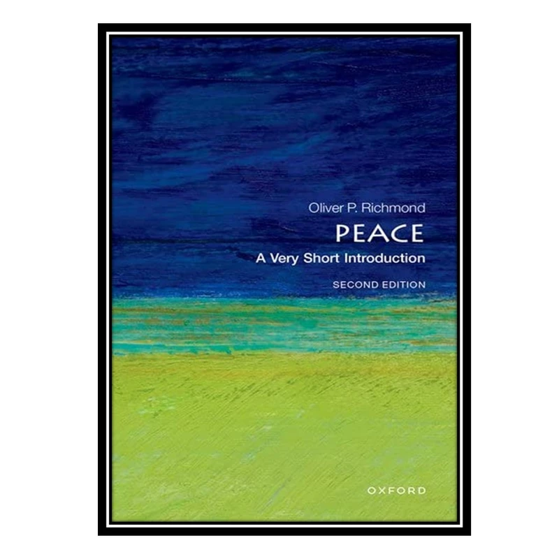 کتاب Peace: A Very Short Introduction اثر Oliver P. Richmond انتشارات مؤلفین طلایی