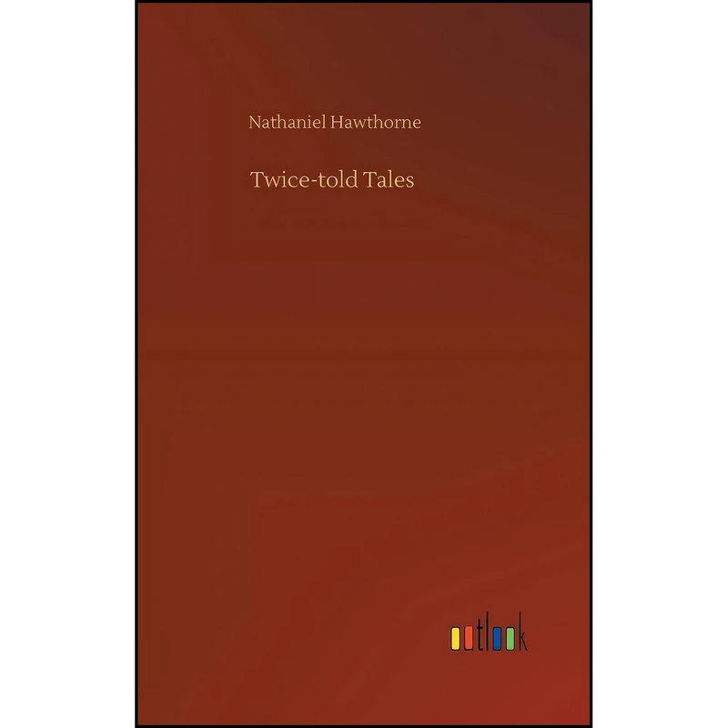 کتاب Twice-told Tales اثر Nathaniel Hawthorne انتشارات Outlook Verlag