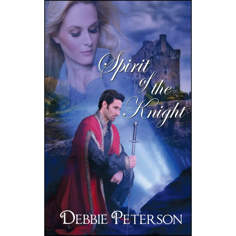 کتاب Spirit of the Knight اثر Debbie Peterson انتشارات The Wild Rose Press, Inc. 