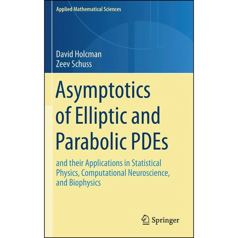 کتاب Asymptotics of Elliptic and Parabolic PDEs اثر David Holcman and Zeev Schuss انتشارات Springer