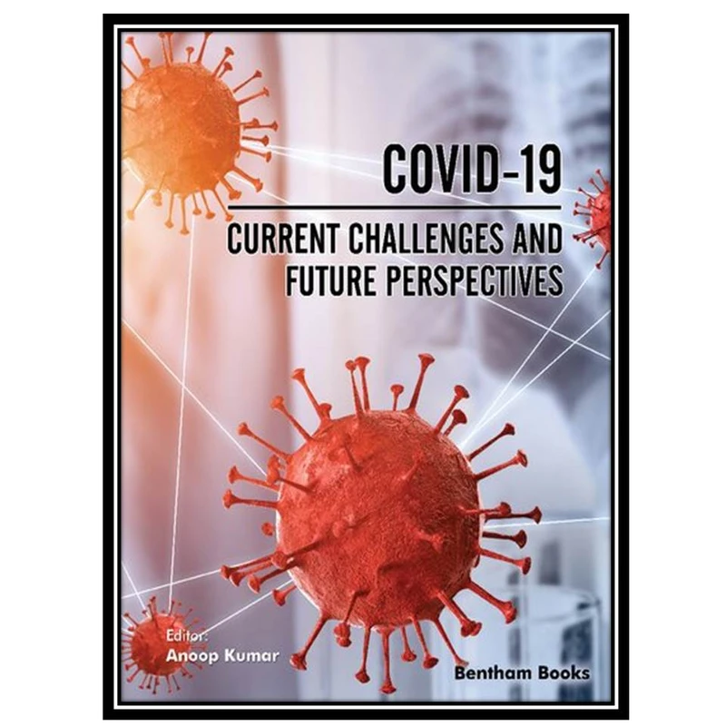 کتاب COVID-19: Current Challenges and Future Prospective اثر Anoop Kumar انتشارات مؤلفین طلایی