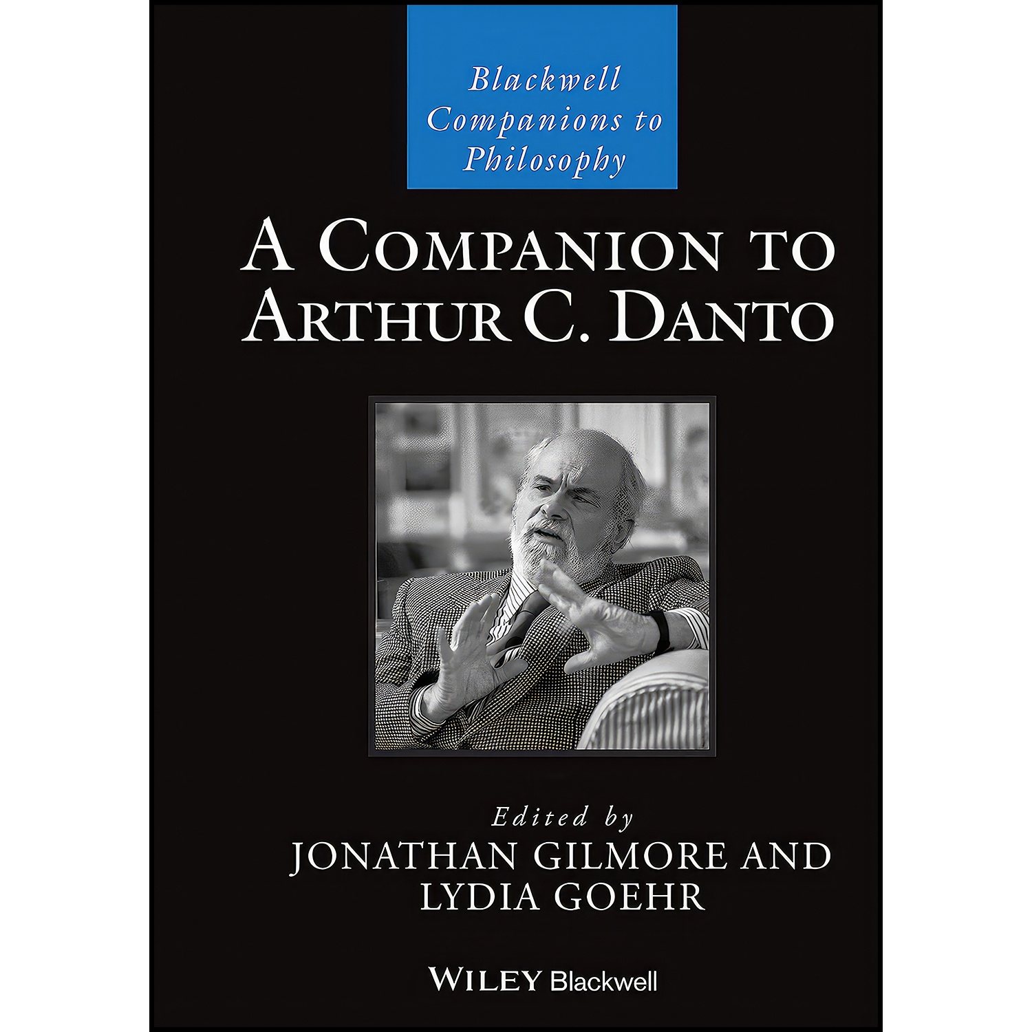 کتاب A Companion to Arthur C. Danto اثر Lydia Goehr and Jonathan Gilmore انتشارات Wiley-Blackwell