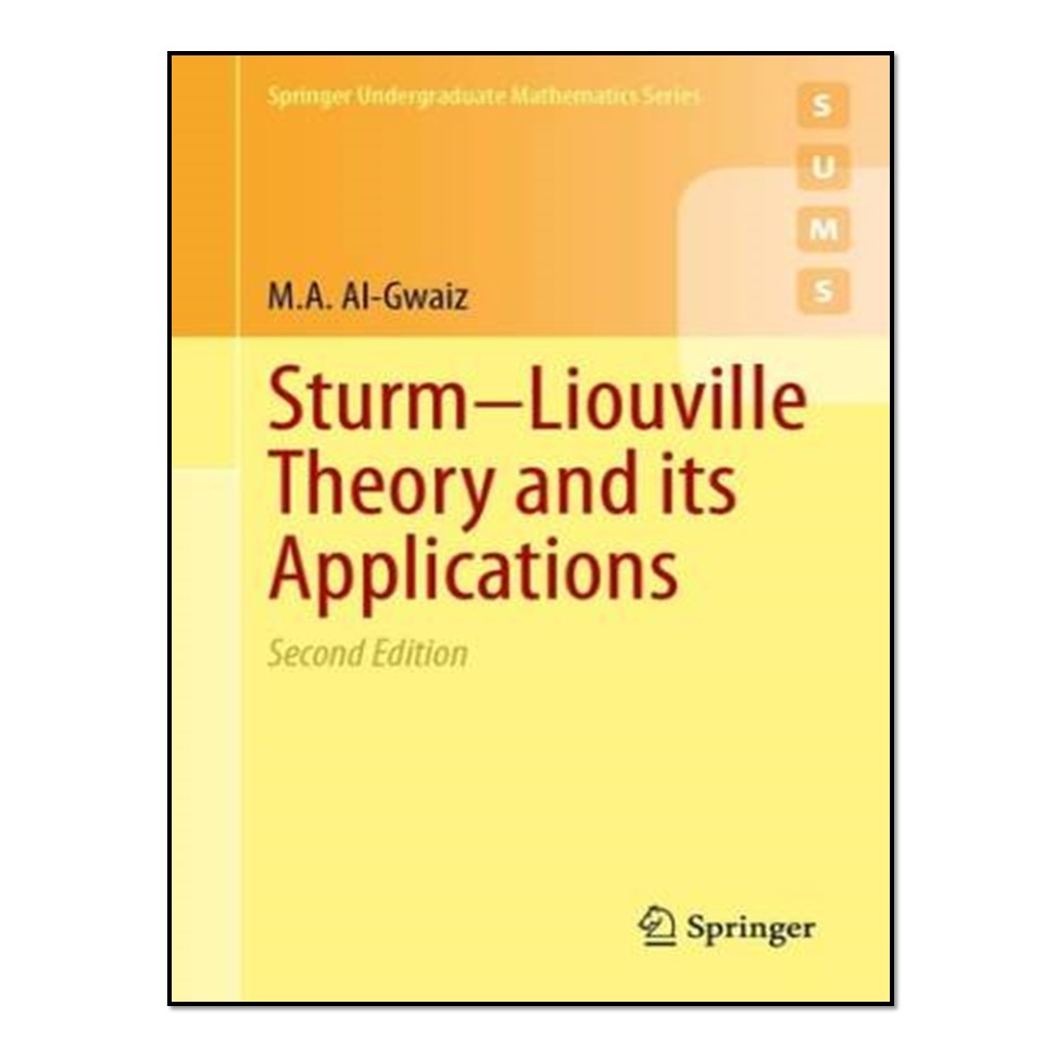 کتاب Sturm–Liouville Theory and its Applications, 2nd اثر M. A. Al-Gwaiz انتشارات آوای مؤلف