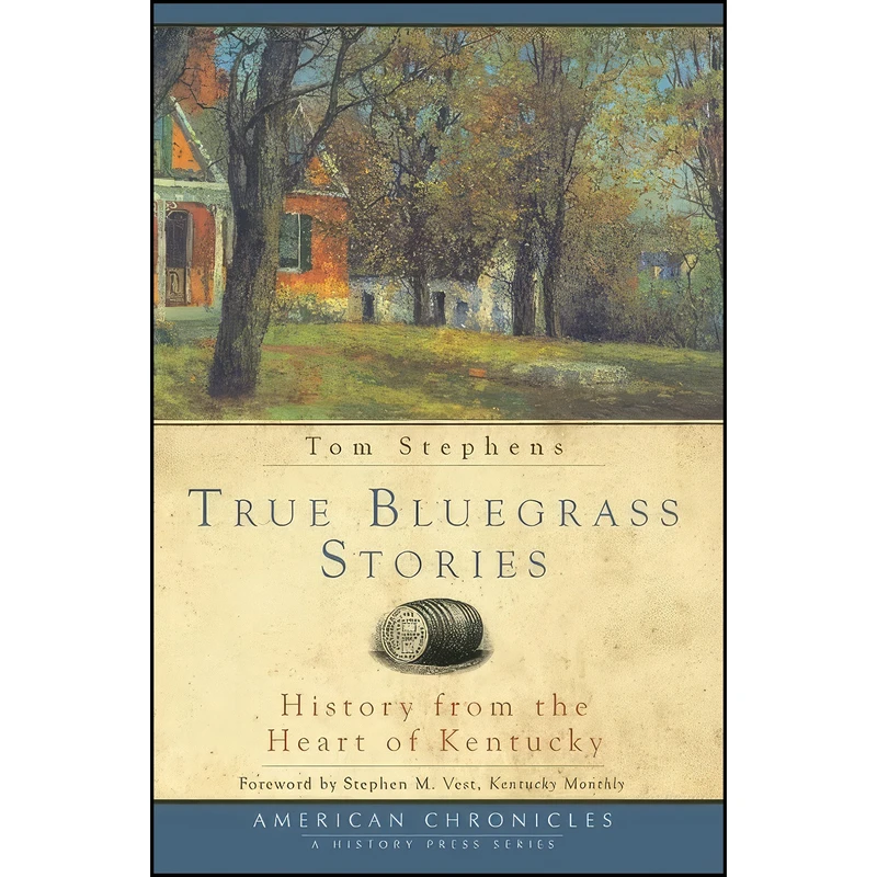 کتاب True Bluegrass Stories اثر Tom Stephens and Thomas E. Stephens انتشارات The History Press