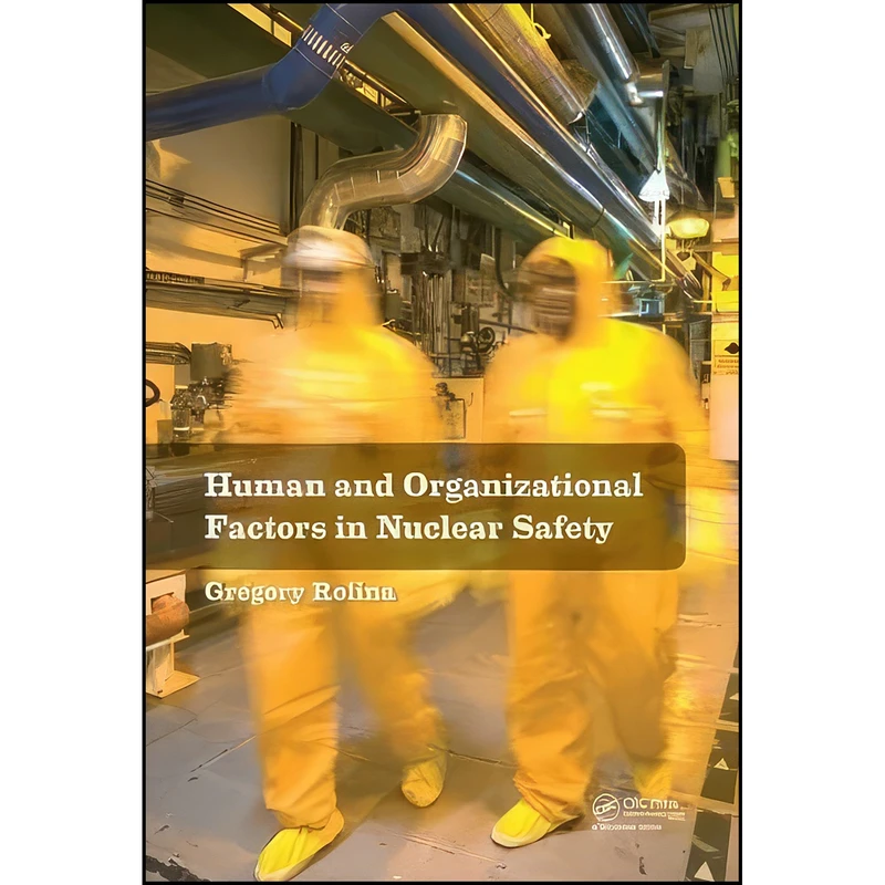 کتاب Human and Organizational Factors in Nuclear Safety اثر Gregory Rolina انتشارات CRC Press