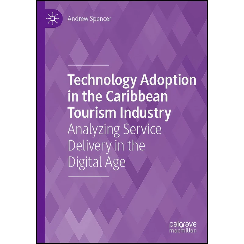 کتاب Technology Adoption in the Caribbean Tourism Industry اثر Andrew Spencer انتشارات بله