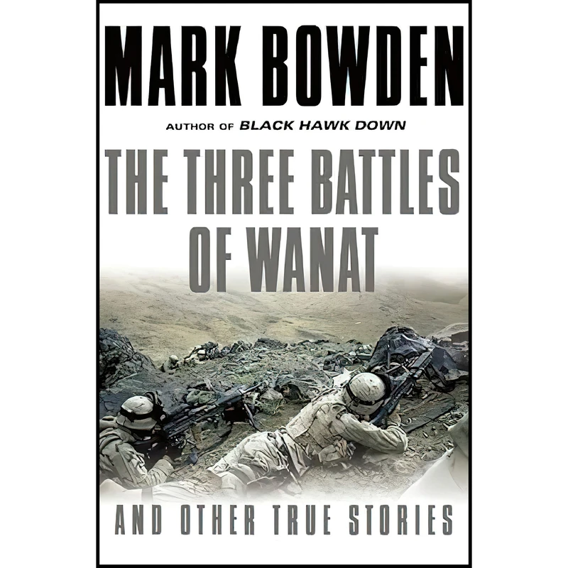 کتاب The Three Battles of Wanat اثر Mark Bowden انتشارات Atlantic Monthly Press