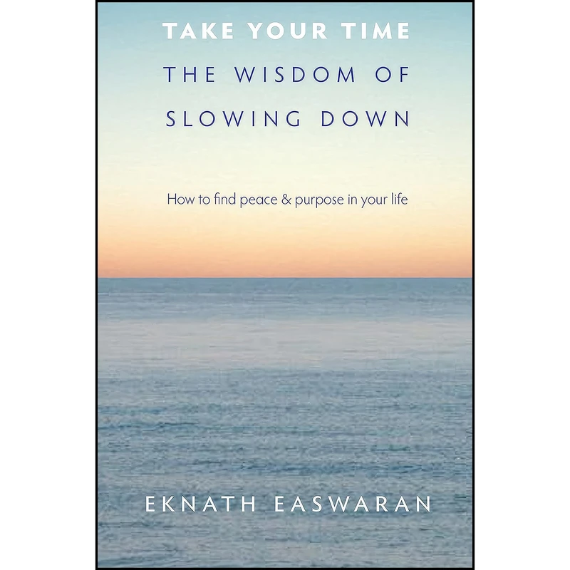 کتاب Take Your Time اثر Eknath Easwaran انتشارات Nilgiri Press