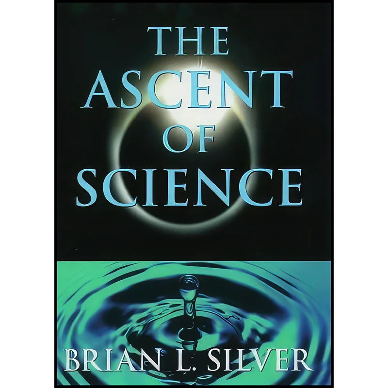 کتاب The Ascent of Science اثر Brian L. Silver انتشارات Oxford University Press