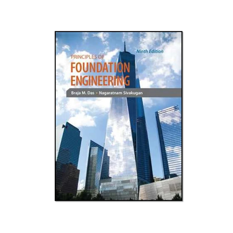کتاب Principles of Foundation Engineering 9th Edition اثر Braja M. Das and Nagaratnam Sivakugan انتشارات مؤلفین طلایی 
