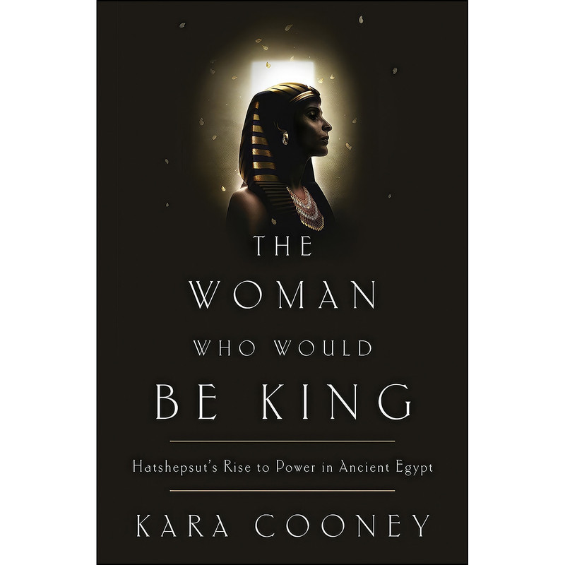 کتاب The Woman Who Would Be King اثر Kara Cooney انتشارات Crown
