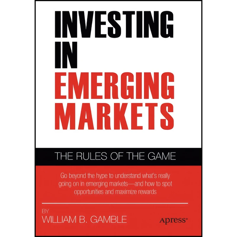 کتاب Investing in Emerging Markets اثر William B. Gamble انتشارات Apress