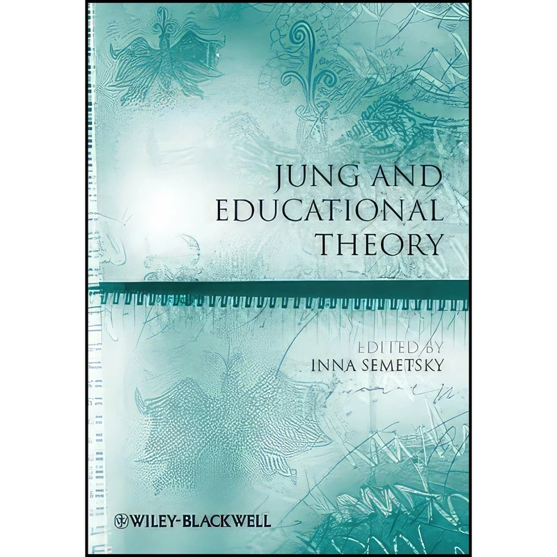 کتاب Jung and Educational Theory اثر Inna Semetsky انتشارات Wiley-Blackwell