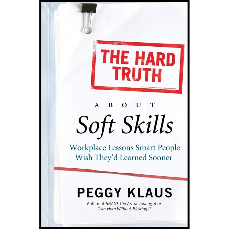کتاب The Hard Truth About Soft Skills اثر Peggy Klaus انتشارات تازه ها