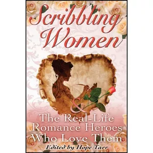 کتاب Scribbling Women and the Real-Life Romance Heroes Who Love Them اثر جمعی از نویسندگان انتشارات تازه ها
