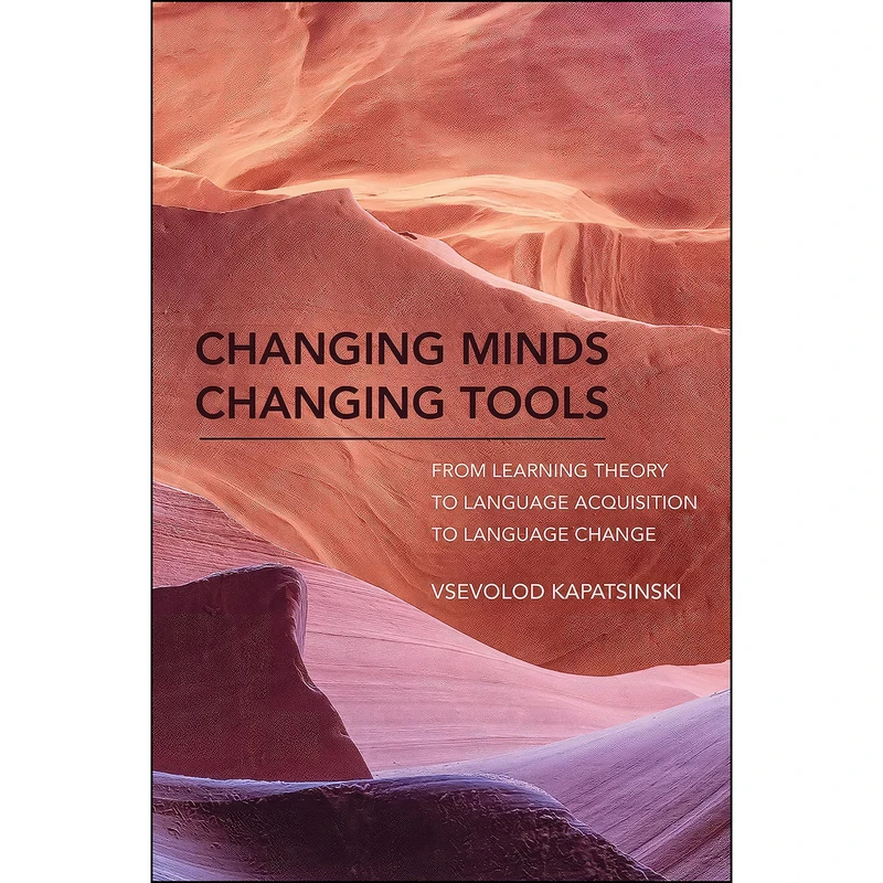 کتاب Changing Minds Changing Tools اثر Vsevolod Kapatsinski انتشارات The MIT Press