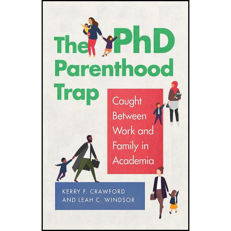 کتاب The PhD Parenthood Trap اثر جمعی از نویسندگان انتشارات Georgetown University Press