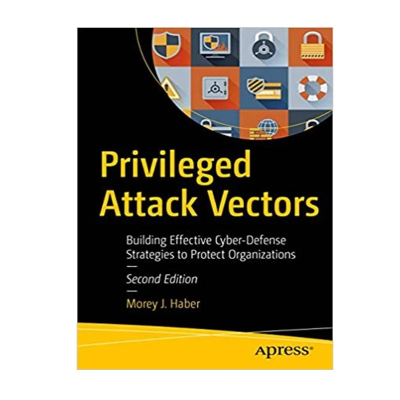 کتاب Privileged Attack Vectors, 2nd Edition اثر جمعی از نویسندگان انتشارات مؤلفین طلایی