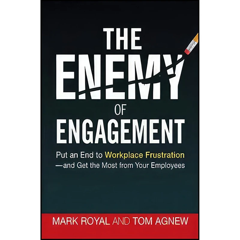 کتاب The Enemy of Engagement اثر Mark Royal and Tom Agnew انتشارات AMACOM