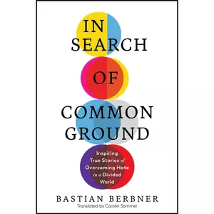 کتاب In Search of Common Ground اثر Bastian Berbner and Carolin Sommer انتشارات The Experiment