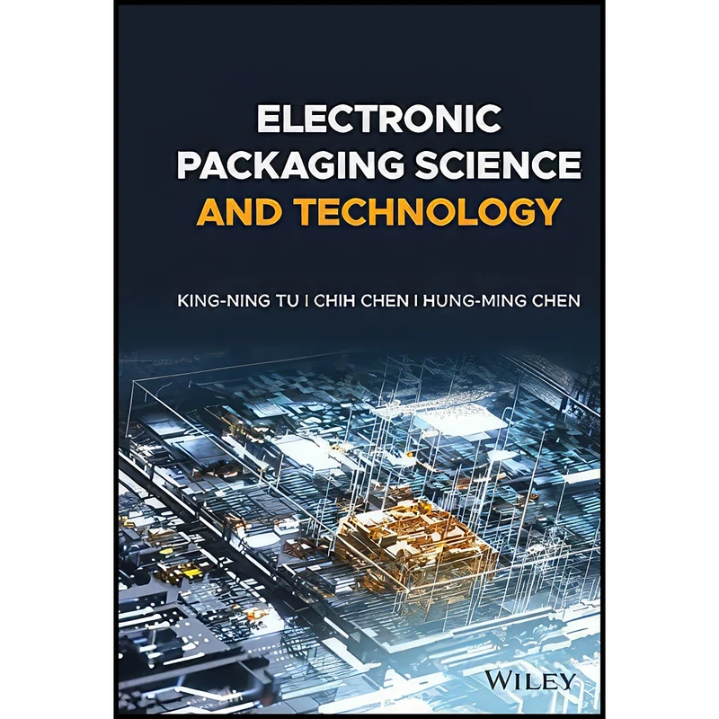 کتاب Electronic Packaging Science and Technology اثر جمعي از نويسندگان انتشارات تازه ها
