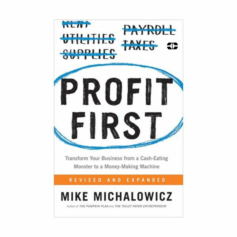 کتاب Profit First اثر Mike Michalowicz انتشارات سپاهان