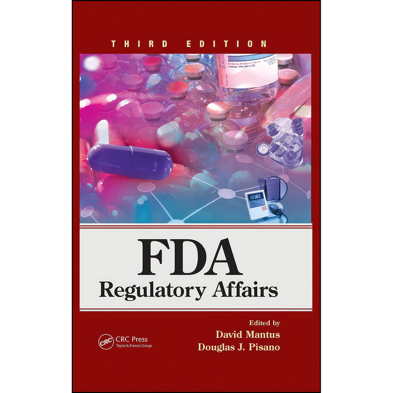 کتاب FDA Regulatory Affairs اثر David Mantus and Douglas J. Pisano انتشارات CRC Press